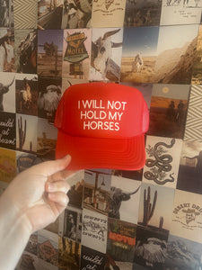 I Will Not Hold My Horses - Red Trucker Hat